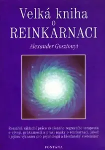 Velká kniha o reinkarnaci - Michael R. Molnar, Alexander Gosztonyi