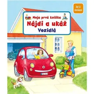 Moja prvá knižka Nájdi a ukáž Vozidlo - Sandra Grimmová, Denitza Gruberová