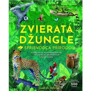 Zvieratá džungle: Sprievodca prírodou