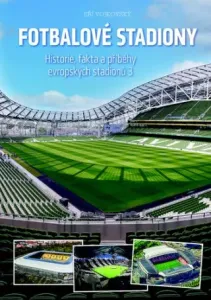 Fotbalové stadiony: Historie, fakta a příběhy evropských stadionů 3