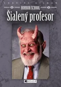 Horror School 1 – Šialený profesor - Charles Gilman, Mária Havranová, Eugene Smith - e-kniha