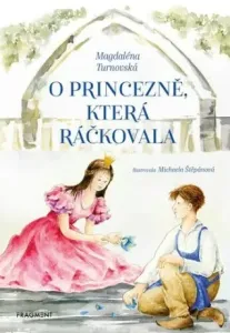O princezně, která ráčkovala - Magdaléna Turnovská, Michaela Štěpánová