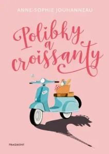 Polibky a croissanty - Anne-Sophie Jouhanneauová - e-kniha