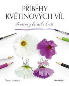 Příběhy květinových víl - Tvoření z lučního kvítí - Tereza Jarošová - e-kniha