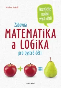 Zábavná matematika a logika pro bystré děti - Václav Fořtík - e-kniha