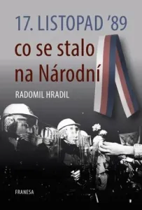 17. listopad '89 - co se stalo na Národní - Radomil Hradil