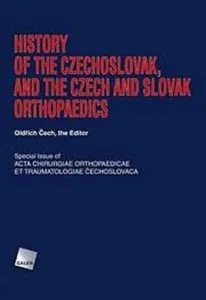 History of the Czechoslovak, and the Czech and Slovak orthopaedics - Oldřich Čech