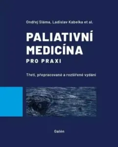 Paliativní medicína pro praxi - Jiří Vorlíček, Ladislav Kabelka, Ondřej Sláma