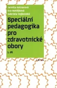 Speciální pedagogika pro zdravotnické obory - Jarmila Kelnarová, Eva Matějková, Gabriela Vojkovská