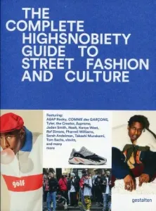 The Incomplete: Highsnobiety Guide to Street Fashion and Culture (Gestalten)(Pevná vazba)