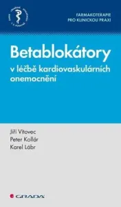 Betablokátory v léčbě kardiovaskulárních onemocnění - Jiří Vítovec, Peter Kollár, Karel Lábr