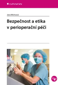 Bezpečnost a etika v perioperační péči - Jana Wichsová - e-kniha