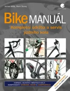 Bike manuál: Kompletní údržba a servis jízdního kola