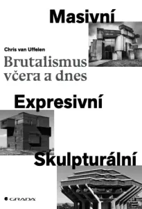 Brutalismus včera a dnes - Chris van Uffelen - e-kniha