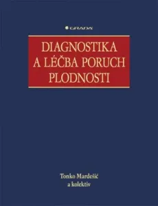 Diagnostika a léčba poruch plodnosti - Tonko Mardešič - e-kniha