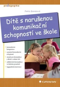 Dítě s narušenou komunikační schopností ve škole - Petra Bendová - e-kniha