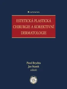 Estetická plastická chirurgie a korektivní dermatologie - Staněk Jan, Brychta Pavel - e-kniha