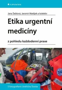 Etika urgentní medicíny - Jana Šeblová, kolektiv autorů, Jaromír Matějek - e-kniha
