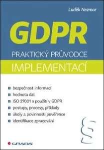 GDPR: Praktický průvodce implementací - Luděk Nezmar