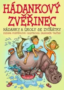 Hádankový zvěřinec - Hádanky a úkoly se zvířátky - Zuzana Pospíšilová, Drahomír Trsťan