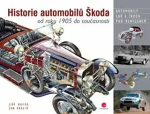 Historie automobilů Škoda od roku 1905 do současnosti - Jan Králík, Jiří Dufek
