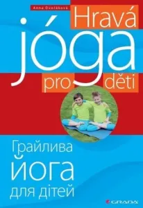 Hravá jóga pro děti - Anna Dvořáková
