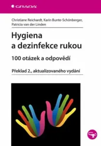 Hygiena a dezinfekce rukou - 100 otázek a odpovědí - Christiane Reichardt, Karin Bunte-Schönberger, Patricia van der Linden