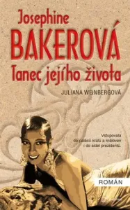 Josephine Baker - Tanec jejího života - Juliana Weinbergová
