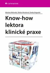 Know-how lektora klinické praxe - Martina Reľovská, Danka Boguská, Slávka Mrosková