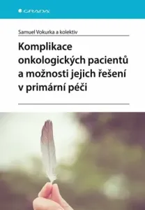 Komplikace onkologických pacientů a možnosti jejich řešení v primární péči - Samuel Vokurka - e-kniha