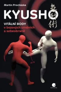Kyusho - Vitální body v bojových uměních a sebeobraně - Martin Procházka - e-kniha