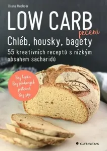Low Carb pečení - Chléb, housky, bagety - Ruchser Diana