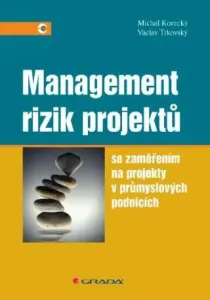 Management rizik projektů - Michal Korecký, Václav Trkovský - e-kniha