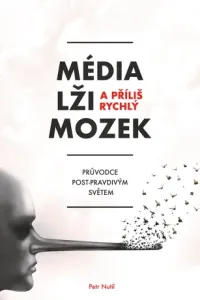 Média, lži a příliš rychlý mozek - Petr Nutil - e-kniha
