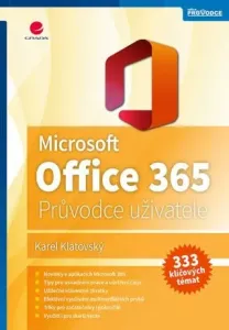 Microsoft Office 365 - Podrobný průvodce - Ing. Karel Klatovský
