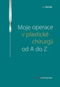 Moje operace v plastické chirurgii od A do Z - Jan Měšťák - e-kniha