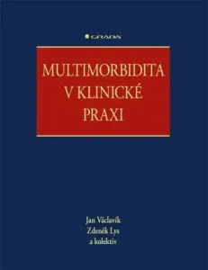 Multimorbidita v klinické praxi - Jan Václavík, Zdeněk Lys