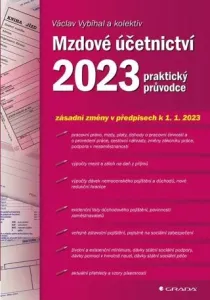 Mzdové účetnictví 2023 - praktický průvodce - Jan Přib, Václav Vybíhal