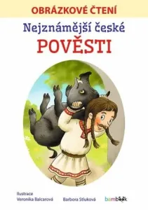 Nejznámější české pověsti - Obrázkové čtení - Veronika Balcarová, Barbora Stluková