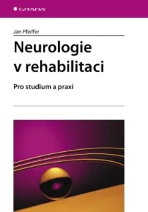 Neurologie v rehabilitaci - Jan Pfeiffer - e-kniha