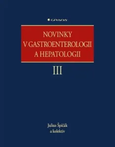Novinky v gastroenterologii a hepatologii III - kolektiv autorů, Julius Špičák - e-kniha