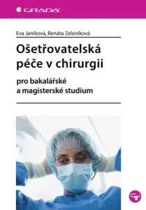 Ošetřovatelská péče v chirurgii - Eva Janíková, Renáta Zeleníková - e-kniha