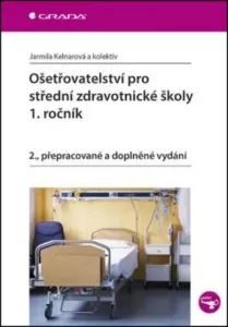 Ošetřovatelství pro střední zdravotnické školy 1. ročník - Jarmila Kelnarová