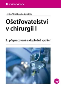 Ošetřovatelství v chirurgii I - Lenka Slezáková - e-kniha #2958376