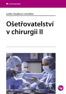 Ošetřovatelství v chirurgii II - Lenka Slezáková - e-kniha