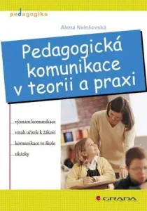 Pedagogická komunikace v teorii a praxi - Alena Nelešovská - e-kniha