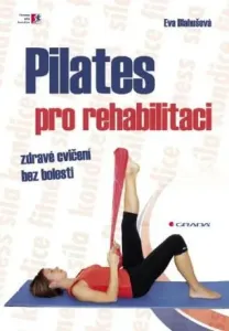 Pilates pro rehabilitaci - Eva Blahušová - e-kniha