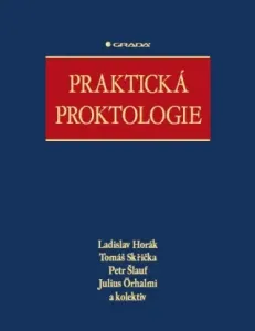 Praktická proktologie - Ladislav Horák, Skřička Tomáš, Petr Šlauf, Julius Örhalmi - e-kniha