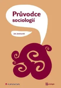 Průvodce sociologií - Jan Jandourek - e-kniha