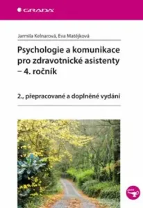 Psychologie a komunikace pro zdravotnické asistenty - Jarmila Kelnarová, Eva Matějková